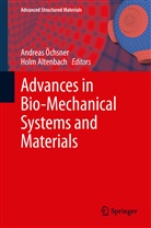 Altenbach, Altenbach, Holm Altenbach, Andreas Ochnser, Andreas Öchnser, Andrea Ochsner... - Advances in Bio-Mechanical Systems and Materials