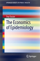 Troy Tassier - The Economics of Epidemiology