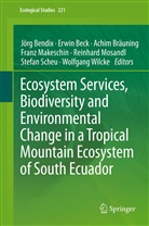 Erwi Beck, Erwin Beck, Jörg Bendix, Achim Bräuning, Achim Bräuning et al, Franz Makeschin... - Ecosystem Services, Biodiversity and Environmental Change in a Tropical Mountain Ecosystem of South Ecuador