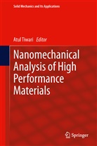 Atu Tiwari, Atul Tiwari - Nanomechanical Analysis of High Performance Materials