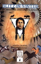 Kerstin Groeper, Doris Arnemann, Marion Arnemann, Eugenie Pierschalla - Blitz-im-Winter, die Abenteuer eines Lakota-Jungen