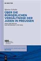 Marion Schulte - Über die bürgerlichen Verhältnisse der Juden in Preußen
