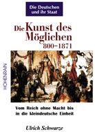 Ulrich Schwarze - Die Kunst des Möglichen 800-1871