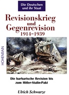Ulrich Schwarze - Revisionskrieg und Gegenrevision 1914-1939