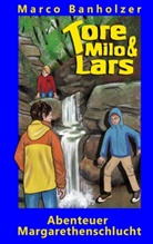 Marco Banholzer - Tore, Milo & Lars - Abenteuer Margarethenschlucht