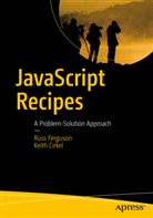 Andrew Barfield, Keith Cirkel, Rus Ferguson, Russ Ferguson, Zach Inglis - JavaScript Recipes