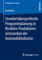 Kai Wittek - Standortübergreifende Programmplanung in flexiblen Produktionsnetzwerken der Automobilindustrie