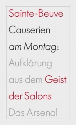 Charles Augustin Sainte-Beuve, Charles-Augustin Sainte-Beuve, Christine Wolter, Dieter Goltzsche, Rober Zimmer, … - Causerien am Montag: Kultur der Aufklärung aus dem Geist der Salons Kommentierte Ausgabe