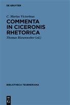 C Marius Victorinus, Marius Victorinus, C. Marius Victorinus, Thoma Riesenweber, Thomas Riesenweber - Commenta in Ciceronis Rhetorica