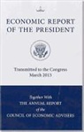 Executive Office of the President (COR), Council of Economic Advisers (U S, Council of Economic Advisers (U S ) - Economic Report of the President, As Transmitted to the Congress 2013