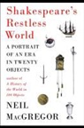 Neil MacGregor - Shakespeare's Restless World