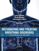 Dinah Bradley, Leon Chaitow, Leon (Registered Osteopath and Naturopath; Honorary Fellow and Former Senior Lecturer Chaitow, Chaitow Leon, Chris Gilbert, Chris (Assistant Professor Gilbert... - Recognizing and Treating Breathing Disorders