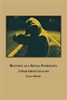 Sally Henry - Bullying as a Social Pathology