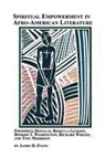 James H. Jr. Evans - Spiritual Empowerment in Afro-American Literature Frederick Douglass, Rebecca Jackson, Booker T. Washington, Richard Wright, and Toni Morrison