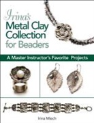 Irina Miech - Irina's Metal Clay Collection for Beaders
