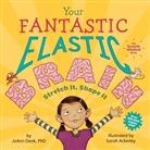 JoAnn Daek, Joann Deak, Sarah Ackerley, Sarah Ponce - Your Fantastic, Elastic Brain: Stretch It, Shape It