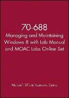 Microsoft Official Academic Course, MOAC (Microsoft Official Academic Course - 70-688 Managing and Maintaining Windows 8 with Lab Manual and Moac Labs Online Set