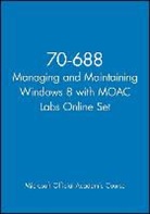 Microsoft Official Academic Course, MOAC (Microsoft Official Academic Course - 70-688 Managing and Maintaining Windows 8 with Moac Labs Online Set