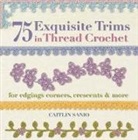 Caitlin Sainio - 75 Exquisite Trims in Thread Crochet