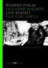 Ricardo Piglia, Luis Scafati - La ciudad ausente