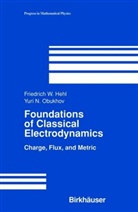 Friedrich Hehl, Friedrich W Hehl, Friedrich W. Hehl, Yuri N Obukhov, Yuri N. Obukhov - Foundations of Classical Electrodynamics