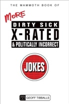 Geoff Tibballs, Geoff Tibbals - The Mammoth Book of More Dirty, Sick, X Rated and Politically