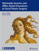 Paul J Carniol, Paul J. Carniol, Fred Fedok, Fred G. Fedok, Paul J. Carniol, Fred G. Fedok... - Minimally Invasive and Office-Based Procedures in Facial Plastic Surgery