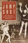 John Christgau - The Origins of the Jump Shot