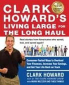 Clark Howard, Clark/ Meltzer Howard, Mark Meltzer, Theo Thimou - Clark Howard's Living Large for the Long Haul