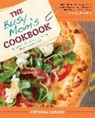 Antonia Lofaso - The Busy Mom's Cookbook