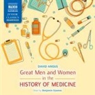 David Angus, Benjamin Soames - Great Men and Women in the History of Medicine (Hörbuch)