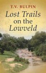 T. V. Bulpin, Thomas Victor Bulpin - Lost Trails on the Lowveld
