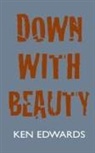 Ken Edwards - Down with Beauty