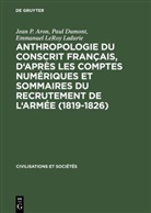 Jean Aron, Jean P Aron, Jean P. Aron, Pau Dumont, Paul Dumont, Emmanuel Leroy Ladurie - Anthropologie du conscrit français, d'après les comptes numériques et sommaires du recrutement de l'armée (1819-1826)