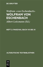 Wolfram &lt;von Eschenbach&gt;, Wolfram von Eschenbach, Alber Leitzmann, Albert Leitzmann - Wolfram von Eschenbach: Wolfram von Eschenbach - Heft 2: Parzival Buch VII bis XI