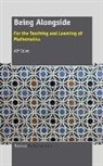 Alf Coles - Being Alongside: For the Teaching and Learning of Mathematics