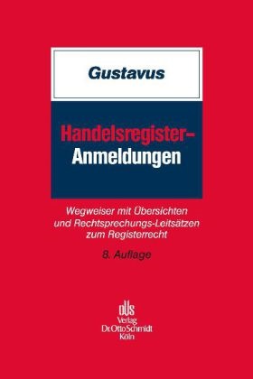 Böhrin, Böhringe, Walter Böhringer, Gustavu, Eckhart Gustavus, … - Handelsregister-Anmeldungen Wegweiser mit Übersichten und Rechtsprechungs-Leitsätzen zum Registerrecht