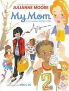 Julianne Moore, Meilo So, So Meilo, Meilo So - My Mom is a Foreigner, But Not to Me