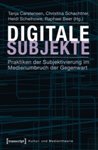 Raphael Beer, Tanja Carstensen, Christin Schachtner, Christina Schachtner, Schelh, Heidi Schelhowe... - Digitale Subjekte