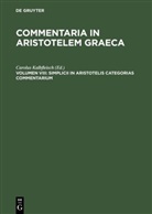 Carolu Kalbfleisch, Carolus Kalbfleisch, Karl Kalbfleisch - Commentaria in Aristotelem Graeca - Volumen VIII: Simplicii in Aristotelis categorias commentarium