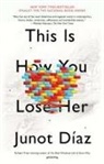 Junot Diaz, Junot Díaz - This Is How You Lose Her
