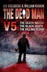 Christa Faust, Lee Goldberg, William Rabkin - The Dead Man Volume 5: The Death Match, the Black Death, and the Killing Floor