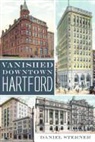 Daniel Sterner - Vanished Downtown Hartford