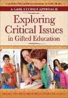 Wendy Behrens, Wendy A Behrens, Wendy A. Behrens, Cecelia Boswell, Cecilia Boswell, Christine Weber... - Exploring Critical Issues in Gifted Education