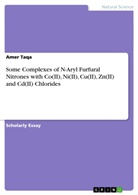 Amer Taqa - Some Complexes of N-Aryl Furfural Nitrones with Co(II), Ni(II), Cu(II), Zn(II) and Cd(II) Chlorides