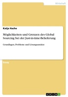 Katja Hache - Möglichkeiten und Grenzen des Global Sourcing bei der Just-in-time-Belieferung