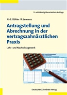 D&ouml;hle, Nicol-Curt D&ouml;hler, Lewrenz, Fran Lewrenz, Frank Lewrenz - Antragstellung und Abrechnung in der vertragszahn&auml;rztlichen Praxis