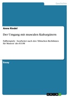 Anne Riedel - Der Umgang mit musealen Kulturgütern