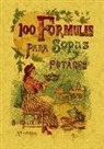 Rose Mademoiselle - 100 fórmulas para preparar sopas y potajes : recetario económico y sencillo