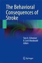 To A Schweizer, Tom A Schweizer, Loch Macdonald, Loch Macdonald, Loch Macdonald, R. Loch Macdonald... - The Behavioral Consequences of Stroke
